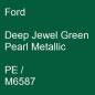 Preview: Ford, Deep Jewel Green Pearl Metallic, PE / M6587.